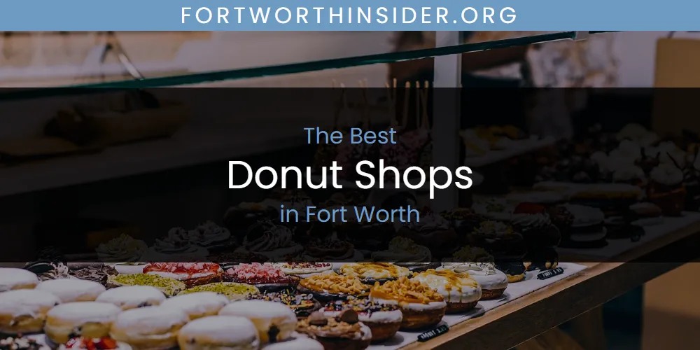 The Absolute Best Donut Shops in Fort Worth  [Updated 2025]