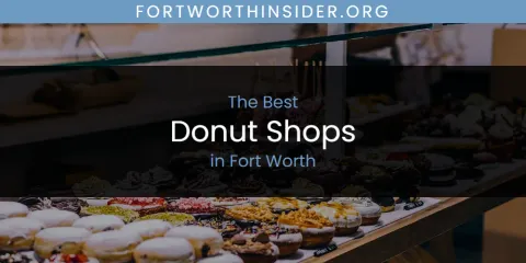 Best Donut Shops in Fort Worth: Complete Guide