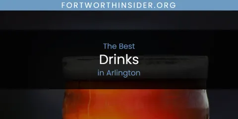 The Absolute Best Drinks in Arlington
