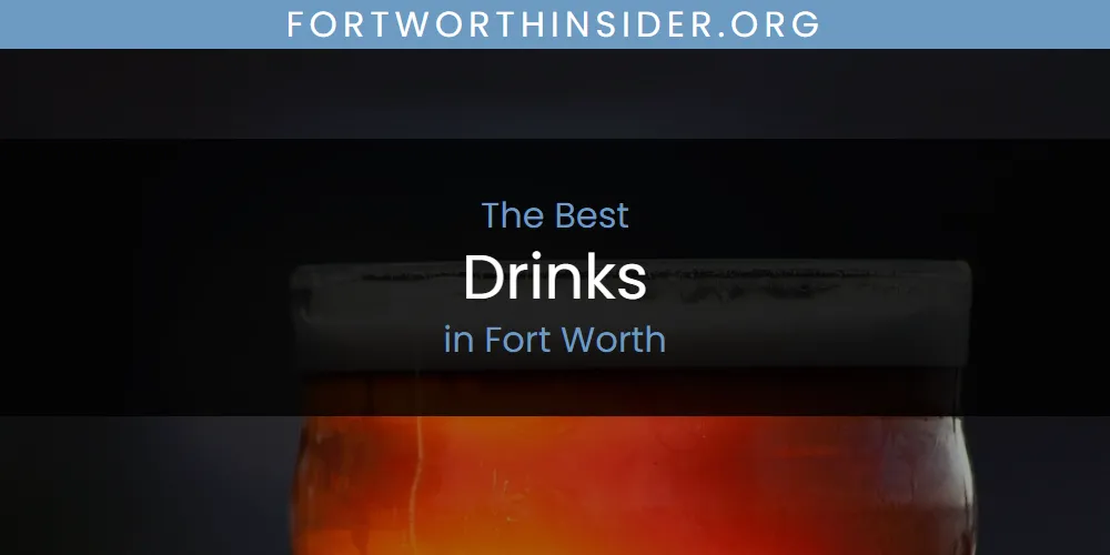 2026 Ranked: Best Drinks in Fort Worth