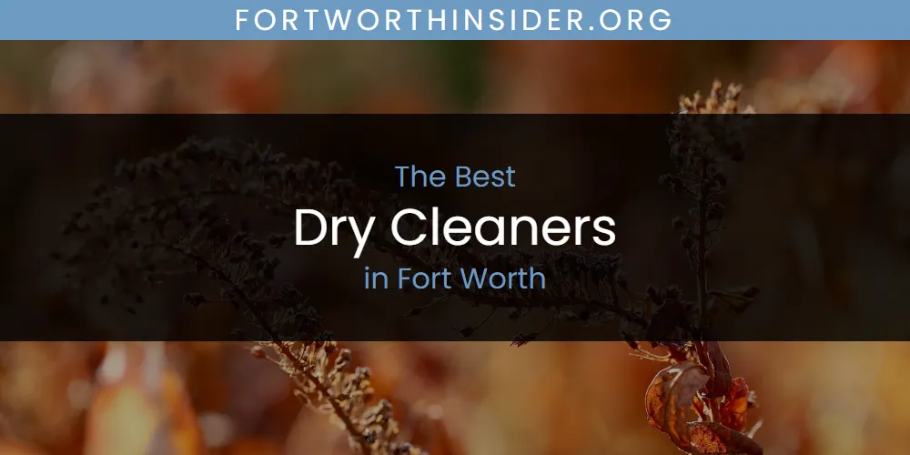 2026 Guide to Best Dry Cleaners in Fort Worth
