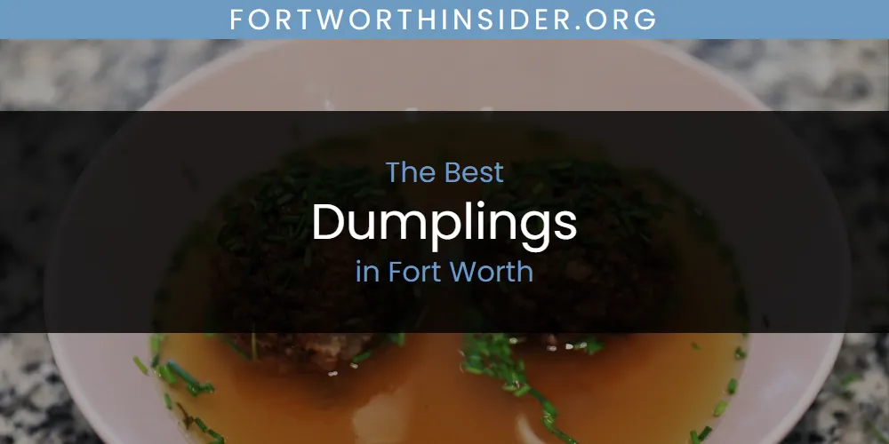 The Absolute Best Dumplings in Fort Worth  [Updated 2025]