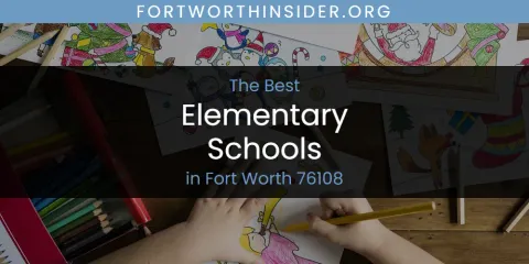 The Absolute Best Elementary Schools in Fort Worth 76108