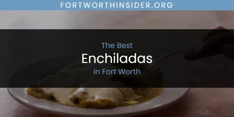Guide to Best Enchiladas in Fort Worth