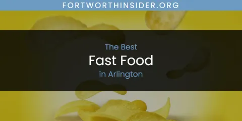 The Absolute Best Fast Food in Arlington