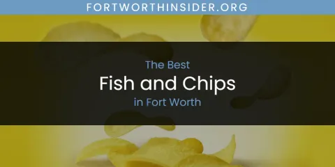 Guide to Best Fish and Chips in Fort Worth