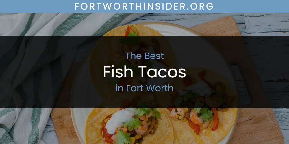 Discover the Best Fish Tacos in Fort Worth (2026)