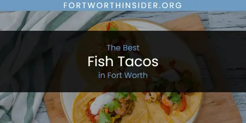 Discover the Best Fish Tacos in Fort Worth
