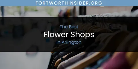 The Absolute Best Flower Shops in Arlington