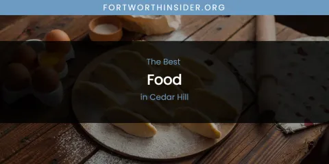 The Absolute Best Food in Cedar Hill