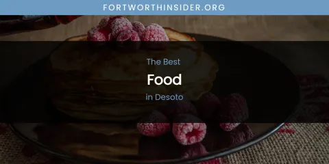 The Absolute Best Food in Desoto