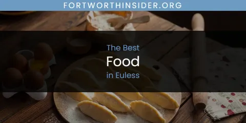 The Absolute Best Food in Euless