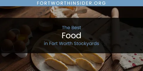 Best Food in Fort Worth Stockyards: Complete Guide