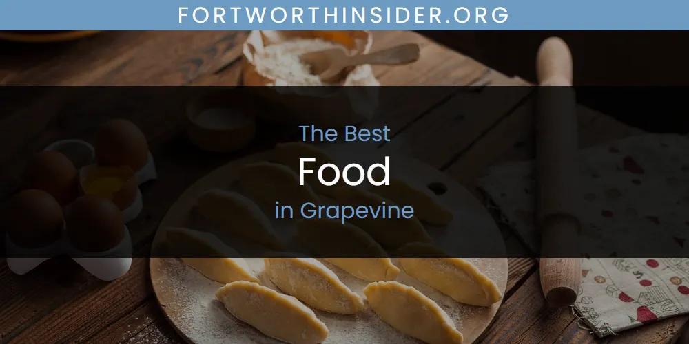 The Absolute Best Food in Grapevine  [Updated 2025]