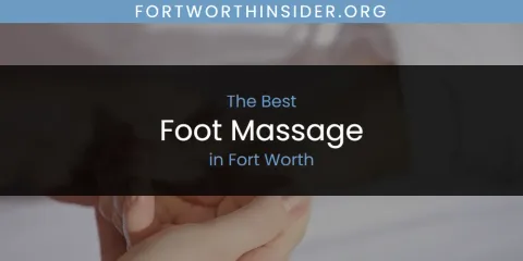 The Absolute Best Foot Massage in Fort Worth