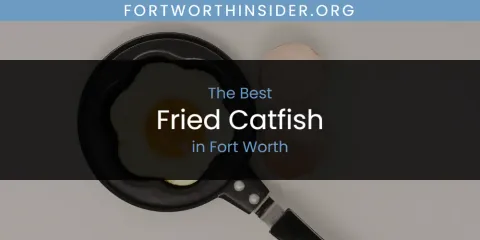 Guide to Best Fried Catfish in Fort Worth