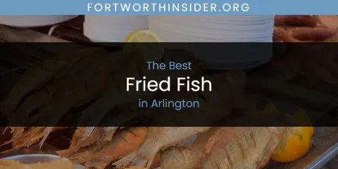 The Absolute Best Fried Fish in Arlington
