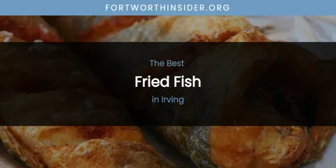 The Absolute Best Fried Fish in Irving
