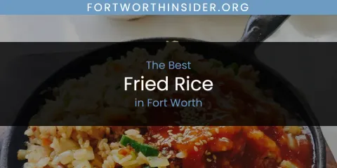 The Absolute Best Fried Rice in Fort Worth
