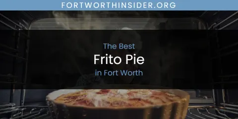 The Absolute Best Frito Pie in Fort Worth