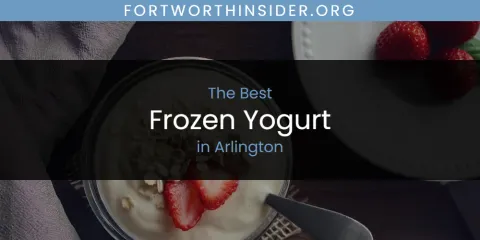 The Absolute Best Frozen Yogurt in Arlington
