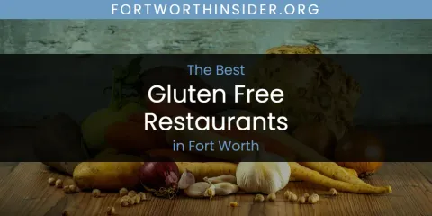 Best Gluten Free Restaurants in Fort Worth: Complete Guide