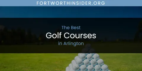 Arlington's Best Golf Courses Spots