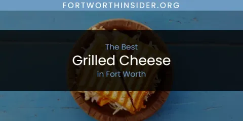 The Absolute Best Grilled Cheese in Fort Worth
