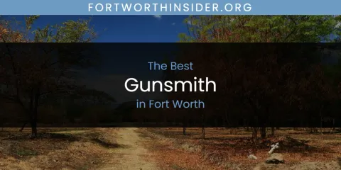 The Absolute Best Gunsmith in Fort Worth