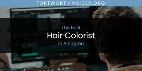The Absolute Best Hair Colorist in Arlington