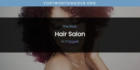 The Absolute Best Hair Salon in Coppell