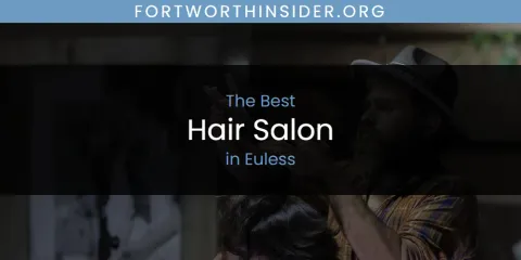 The Absolute Best Hair Salon in Euless