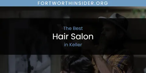 Keller's Best Hair Salon Spots