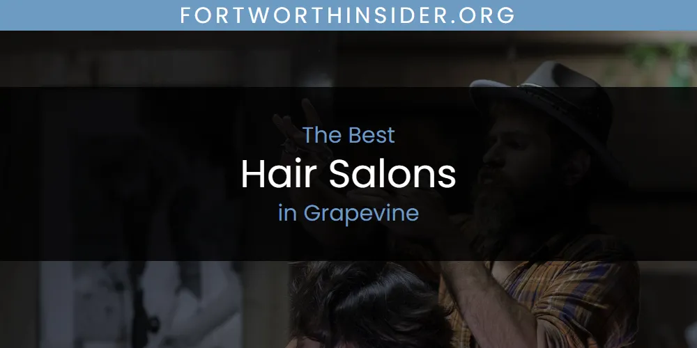 The Absolute Best Hair Salons in Grapevine  [Updated 2025]