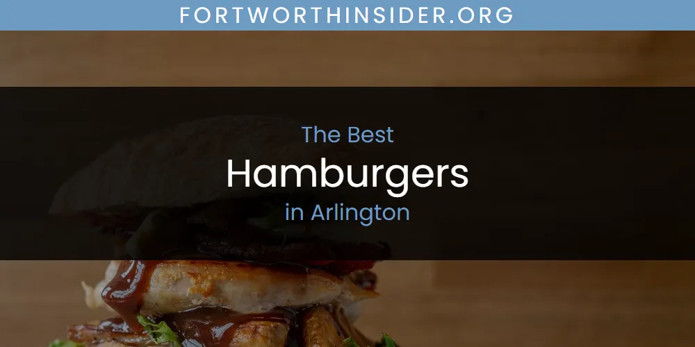 The Absolute Best Hamburgers in Arlington  [Updated 2025]