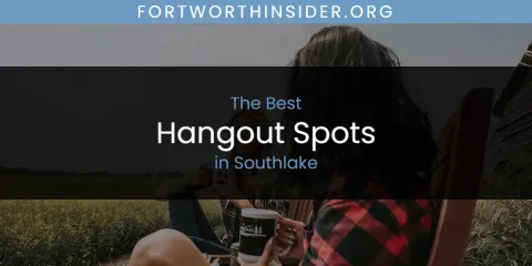 Southlake's Best Hangout Spots