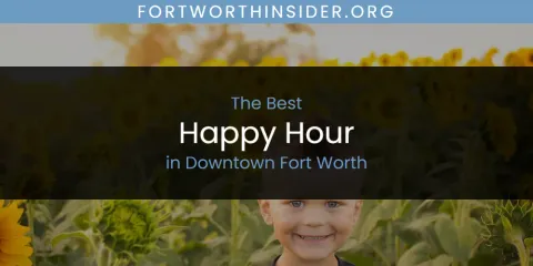 The Absolute Best Happy Hour in Downtown Fort Worth