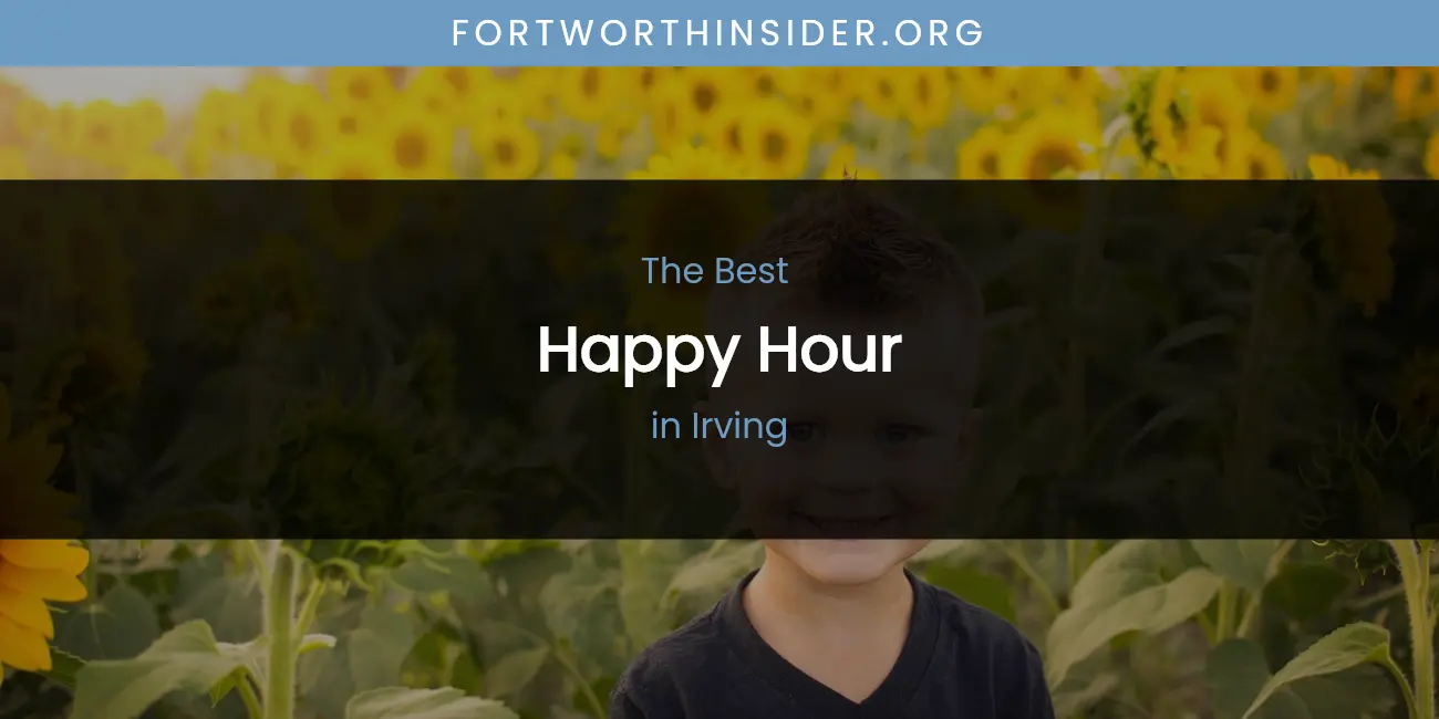 The Absolute Best Happy Hour in Irving featured