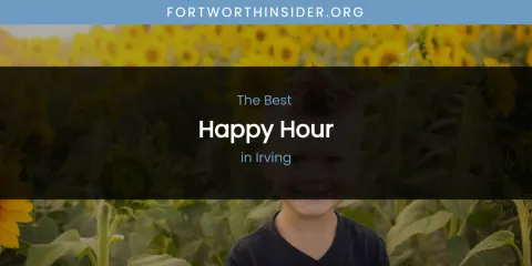 The Absolute Best Happy Hour in Irving