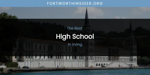 The Absolute Best High School in Irving