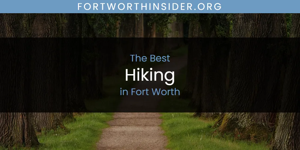 Best Hiking in Fort Worth: 2026 Ultimate Guide