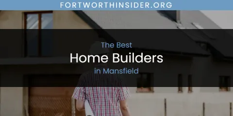 Mansfield's Best Home Builders