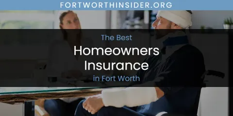 The Absolute Best Homeowners Insurance in Fort Worth