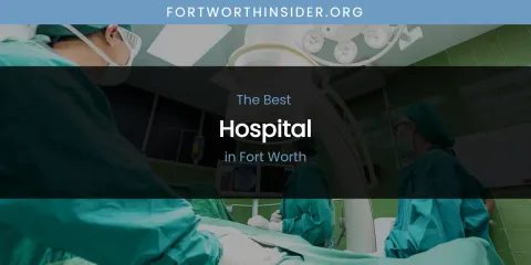 The Absolute Best Hospital in Fort Worth