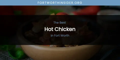 The Absolute Best Hot Chicken in Fort Worth