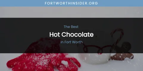The Absolute Best Hot Chocolate in Fort Worth