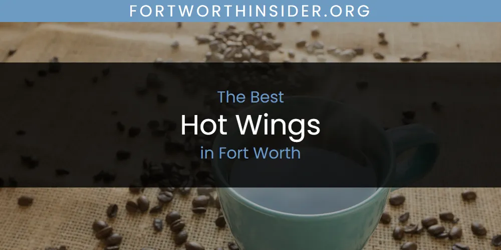 The Absolute Best Hot Wings in Fort Worth  [Updated 2025]