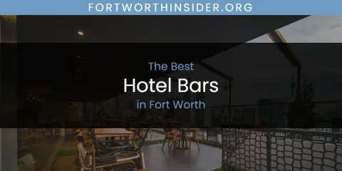 The Absolute Best Hotel Bars in Fort Worth