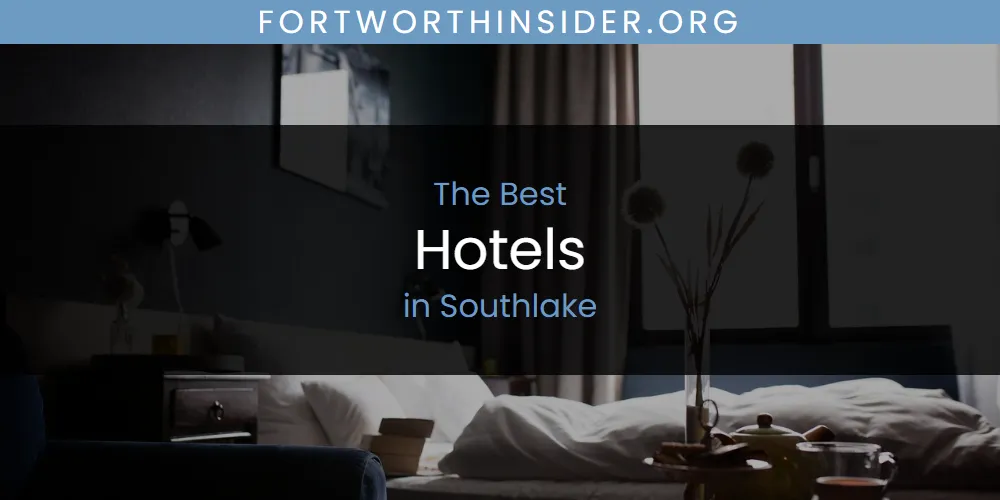 Southlake's Best Hotels [Updated 2025]