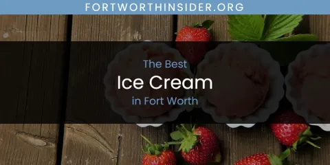 Best Ice Cream in Fort Worth: Complete Guide